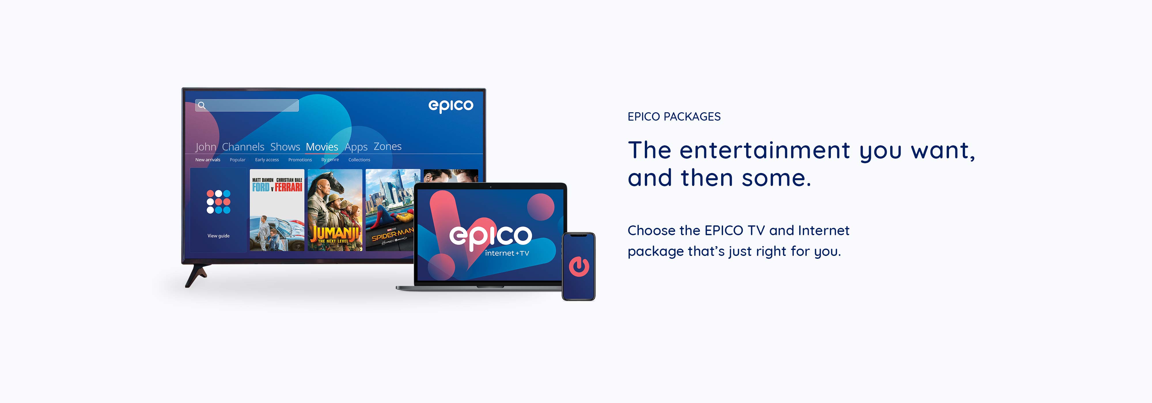 EPICO packages The entertainment you want, and then some.  Choose the EPICO TV and Internet package that’s just right for you.