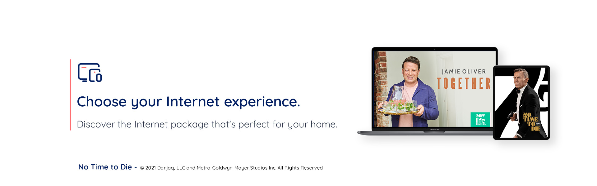 Choose your Internet experience. Discover the Internet package that's perfect for your home.