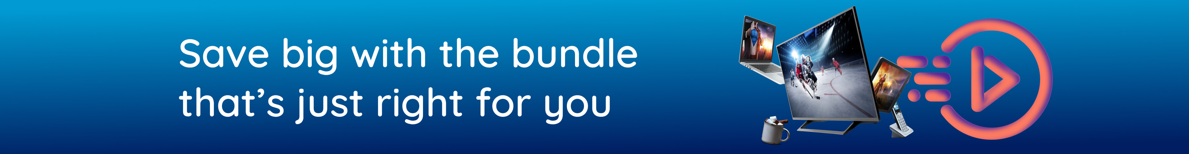 Save big with the bundle that’s just right for you.