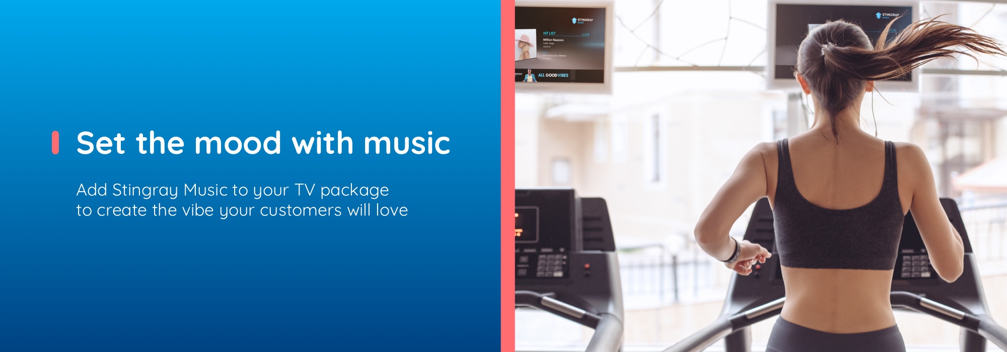 Set the mood with music. Add Stingray Music to your TV package to create the vide your customers will love.